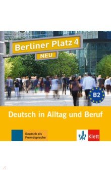 Berliner Platz 4 NEU. B2. Deutsch in Alltag und Beruf. Deutsch als Fremdsprache (2CD)