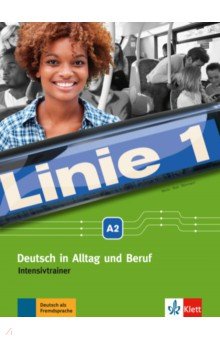 Обложка книги Linie 1 A2. Deutsch in Alltag und Beruf. Intensivtrainer, Moritz Ulrike, Rusch Paul, Rohrmann Lutz