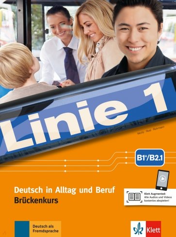 Linie 1 B1+-B2.1. Deutsch in Alltag und Beruf, Brückenkurs. Kurs- und Übungsbuch Teil 1 mit Audios