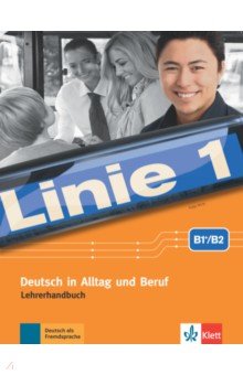 Linie 1 B1+-B2. Deutsch in Alltag und Beruf. Lehrerhandbuch mit 4 Audio-CDs und DVD-Video