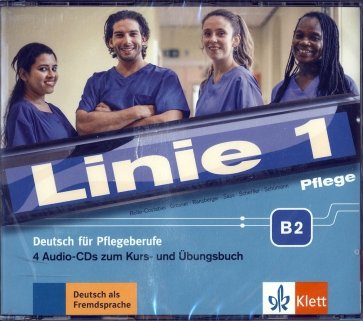 Linie 1 Pflege B2. Deutsch für Pflegeberufe. 4 Audio-CDs zum Kurs- und Übungsbuch