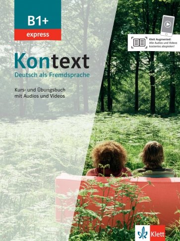 Kontext B1+ express. Deutsch als Fremdsprache. Kurs- und Übungsbuch mit Audios und Videos