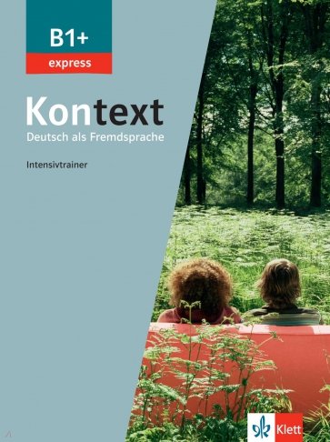 Kontext B1+ express. Deutsch als Fremdsprache. Intensivtrainer