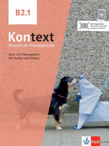 Kontext B2.1. Deutsch als Fremdsprache. Kurs- und Übungsbuch mit Audios und Videos