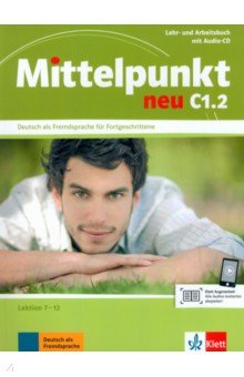 Mittelpunkt neu C1.2. Lehr- und Arbeitsbuch, Lektion 7-12 + Audio-CD zum Arbeitsbuch