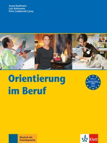 Orientierung im Beruf. Erfolgreich handeln im Beruf. Kursbuch