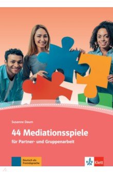 44 Mediationsspiele f r Partner- und Gruppenarbeit. Deutsch als Fremd- und Zweitsprache