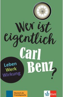 Baier Gabi - Wer ist eigentlich Carl Benz? Leben - Werk - Wirkung + Online-Angebot