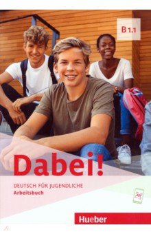 Dabei! B1.1. Arbeitsbuch. Deutsch für Jugendliche. Deutsch als Fremdsprache