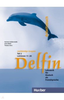 Aufderstrabe Hartmut, Muller Jutta, Storz Thomas - Delfin. Arbeitsbuch Teil 2 – Lektionen 11–20. Lehrwerk für Deutsch als Fremdsprache