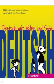 Deutsch mit Vater und Sohn. Lesebuch. 10 Bildgeschichten von E. O. Plauen