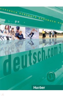 Deutsch.com 3. Kursbuch. Deutsch als Fremdsprache