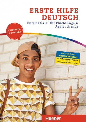 Erste Hilfe Deutsch – Ausgabe für Jugendliche. Kurs- und Arbeitsbuch. Kursmaterial für Flüchtlinge