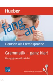 Gottstein-Schramm Barbara, Specht Franz, Kalender Susanne - Grammatik – ganz klar! Übungsgrammatik A1-B1 mit Audios online. Deutsch als Fremdsprache