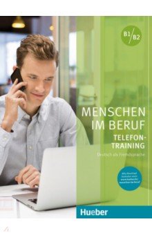 Menschen im Beruf. Telefontraining. B1 - B2. Kursbuch mit Audios online. Deutsch als Fremdsprache