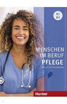 Menschen im Beruf. Pflege. B1 - B2. Kursbuch mit Audios online. Deutsch als Fremdsprache