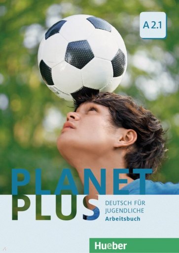 Planet Plus A2.1. Arbeitsbuch. Deutsch für Jugendliche. Deutsch als Fremdsprache