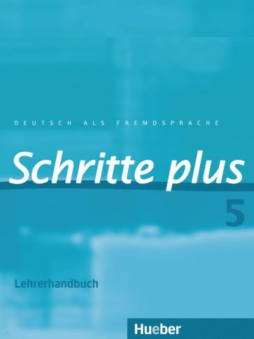 Schritte plus 5. Lehrerhandbuch. Deutsch als Fremdsprache