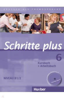 Hilpert Silke, Robert Anne, Schumann Johannes - Schritte plus 6. B1/2. Kursbuch + Arbeitsbuch mit Audio-CD zum Arbeitsbuch und interaktiven Übungen