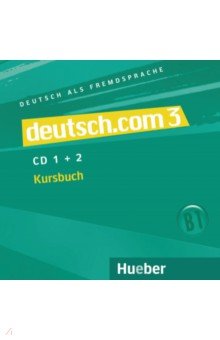 Deutsch.com 3. 2 Audio-CDs zum Kursbuch. Deutsch als Fremdsprache Hueber Verlag