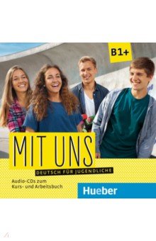 Mit uns B1+. 1 Audio-CD zum Kursbuch, 1 Audio-CD zum Arbeitsbuch. Deutsch f r Jugendliche