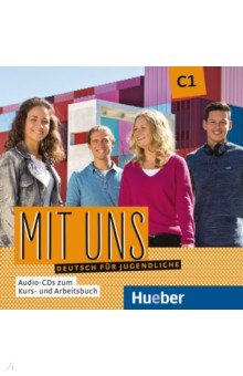 Mit uns C1. 2 Audio-CDs zu Kurs- und Arbeitsbuch. Deutsch f r Jugendliche. Deutsch als Fremdsprache
