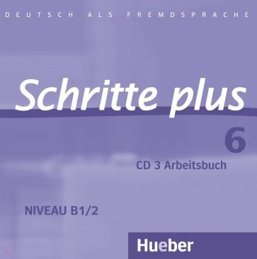 Schritte plus 6. Audio-CD zum Arbeitsbuch mit interaktiven Übungen. Deutsch als Fremdsprache