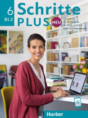 Schritte plus Neu 6. Kursbuch + Arbeitsbuch + Audio-CD zum Arbeitsbuch. Deutsch als Zweitsprache