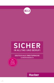 

Sicher in Alltag und Beruf! B2.2. Lehrerhandbuch. Deutsch als Zweitsprache