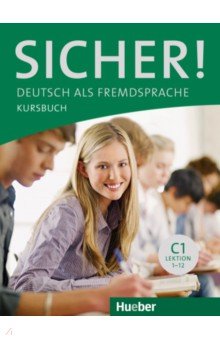 Sicher! Kursbuch. C1. Deutsch als Fremdsprache