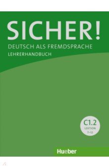 

Sicher! C1.2. Lehrerhandbuch. Deutsch als Fremdsprache