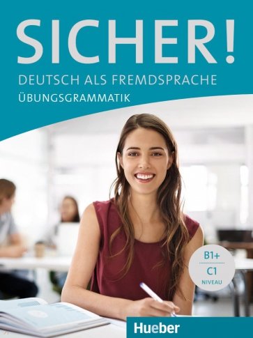 Sicher! Übungsgrammatik. Deutsch als Fremdsprache