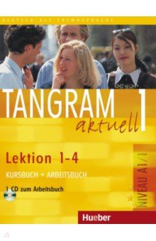 

Tangram aktuell 1. Lektion 1–4. Kursbuch + Arbeitsbuch mit Audio-CD zum Arbeitsbuch