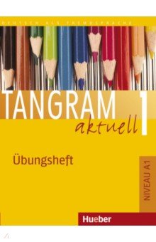 Orth-Chambah Jutta - Tangram aktuell 1. Übungsheft. A1. Deutsch als Fremdsprache
