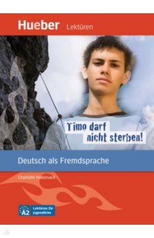 Habersack Charlotte - Timo darf nicht sterben! Leseheft. Deutsch als Fremdsprache