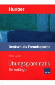 bungsgrammatik f r Anf nger. Lehr- und  bungsbuch. Deutsch als Fremdsprache