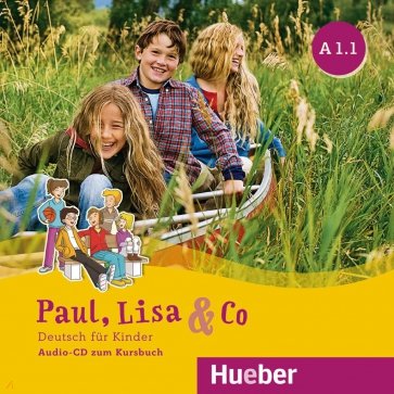 Paul, Lisa & Co A1.1. Audio-CD. Deutsch für Kinder. Deutsch als Fremdsprache