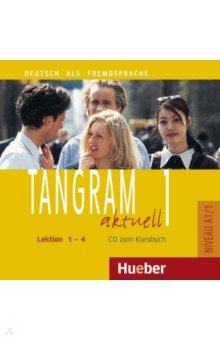Tangram aktuell 1. Lektion 1 4. Audio-CD zum Kursbuch. Deutsch als Fremdsprache