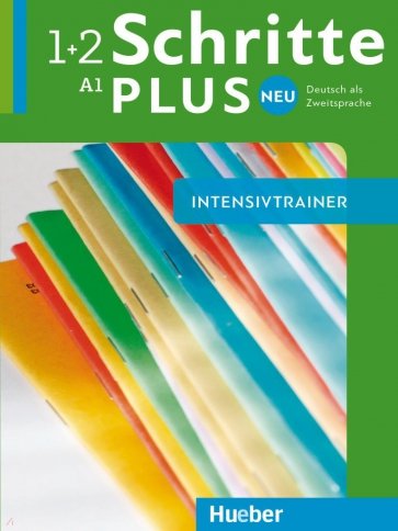 Schritte plus Neu 1+2. Intensivtrainer mit Audios online. Deutsch als Zweitsprache