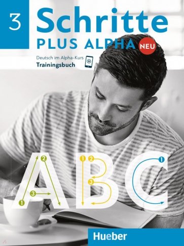 Schritte plus Alpha Neu 3. Trainingsbuch. Deutsch im Alpha-Kurs. Deutsch als Zweitsprache