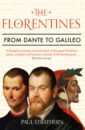 Strathern Paul The Florentines. From Dante to Galileo
