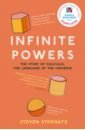 Strogatz Steven Infinite Powers. The Story of Calculus - The Language of the Universe strogatz steven the joy of x a guided tour of mathematics from one to infinity