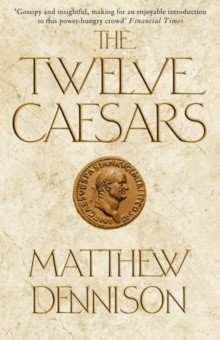 Dennison Matthew - The Twelve Caesars