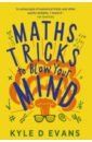 Evans Kyle D. Maths Tricks to Blow Your Mind. A Journey Through Viral Maths цена и фото