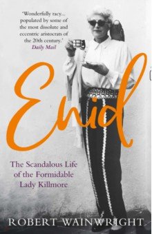 Enid. The Scandalous High-society Life of the Formidable Lady Killmore