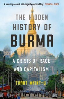 

The Hidden History of Burma. A Crisis of Race and Capitalism