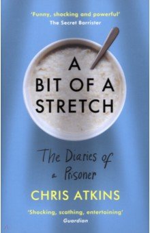 A Bit of a Stretch. The Diaries of a Prisoner