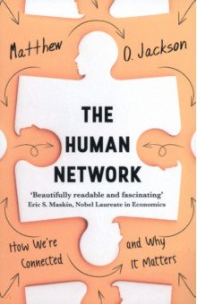 The Human Network. How We're Connected and Why It Matters