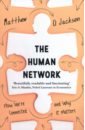 Jackson Matthew O. The Human Network. How We're Connected and Why It Matters