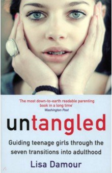 Untangled. Guiding Teenage Girls Through the Seven Transitions into Adulthood Atlantic